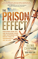 The Prison Effect: Discover How You Are Blocking Your Own Happiness and Break Free to Abundance and Joy in Life 1683500962 Book Cover