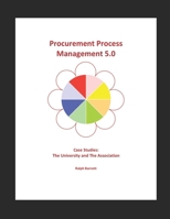 Procurement Process Management 5.0: Case Studies: The University and The Association B08JDTMLYY Book Cover
