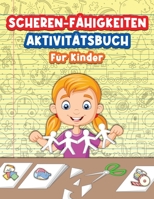Schere Skills Activity Book f�r Kinder: Groot schaar-vaardigheidsboek voor kinderen, jongens en meisjes. Ideaal schaar doeboek voor kleuters en kinderen met uitdagende en leuke pagina's gevuld met spa 1006876332 Book Cover