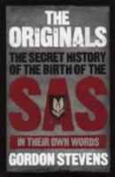 The Originals: The Secret History of the Birth of the SAS In Their Own Words 0091901820 Book Cover