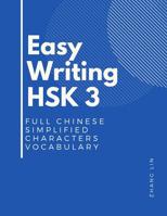 Easy Writing HSK 3 Full Chinese Simplified Characters Vocabulary: This New Chinese Proficiency Tests HSK level 3 is a complete standard guide book to quickly Remember all words list with English flash 1095954466 Book Cover