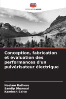 Conception, fabrication et évaluation des performances d'un pulvérisateur électrique 6209103626 Book Cover