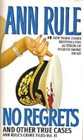 No Regrets: Ann Rule's Crime Files: Volume 11 (Ann Rule's Crime Files)