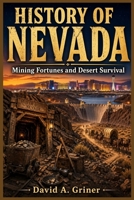 History of Nevada: Mining Fortunes and Desert Survival B0GYYLV4SD Book Cover