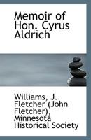 Memoir of Hon. Cyrus Aldrich 1880 [Leather Bound] 1113427493 Book Cover