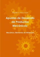 Apuntes de Desarrollo de Productos Mecánicos: mecánica, elementos de máquinas (Spanish Edition) 1409298639 Book Cover