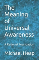 The Meaning of Universal Awareness: A Rational Foundation B0FD2VL23J Book Cover