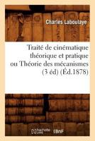 Traita(c) de Cina(c)Matique Tha(c)Orique Et Pratique Ou Tha(c)Orie Des Ma(c)Canismes (3 A(c)D) (A0/00d.1878) 2012628648 Book Cover