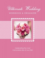 The Ultimate Wedding Workbook & Organizer 1936061767 Book Cover