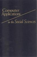 Computer Applications in the Social Sciences 0877226660 Book Cover