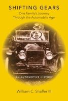 Shifting Gears, One Family's Journey Through the Automobile Age : An Automotive History 173580780X Book Cover