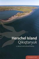 Herschel Island Qikiqtaryuk: A Natural and Cultural History 0988000903 Book Cover