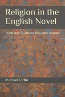 Religion in the English Novel : From Jane Austen to Margaret Atwood 1983887420 Book Cover