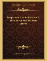 Temperance And Its Relation To The Church And The State 1169392628 Book Cover