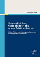 Kleine Und Mittlere Handelsbetriebe VOR Dem Schritt Ins Internet: Zahlen, Fakten Und Nutzungsm Glichkeiten Fur Erfolgreichen E-Commerce 3836687046 Book Cover