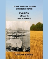 USAAF WWII UK Based Bomber Crews - Evasion Escape or Capture B0GRCMH1JW Book Cover