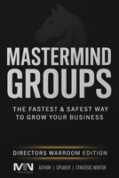 Mastermind Groups: Fastest & Safest Way To Grow Your Business B0FF98JZ76 Book Cover