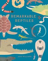 Remarkable Reptiles 1454932961 Book Cover