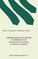 Versification and Syntax in Jeremiah 2-25: Syntactical Constraints in Hebrew Colometry 1555403905 Book Cover