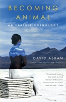 Becoming Animal: An Earthly Cosmology 0375713697 Book Cover