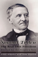 Samuel Tilden; The Real 19th President 0978669800 Book Cover