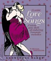 Classic Love Songs: A Quiz Deck of Enduring Romantic Melodies Knowledge Cards Deck 076492558X Book Cover