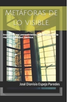 Met�foras de lo visible.: Im�genes del pensamiento en la �poca de la reproducibilidad t�cnica. 1692841149 Book Cover