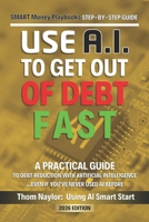 Use AI Smart Start Step-by-Step Guide Use AI to Get out of Debt: A Practical Guide to Debt Reduction Using Artificial Intelligence B0F2N55TXQ Book Cover