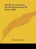 The Recent Literature On The Resurrection Of Christ 1162234199 Book Cover