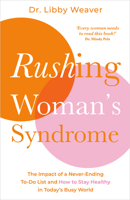 Rushing Woman's Syndrome: The Impact of a Never-Ending To-Do List and How to Stay Healthy in Today's Busy World 1401978150 Book Cover