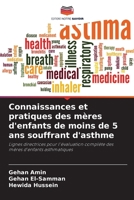Connaissances et pratiques des mères d'enfants de moins de 5 ans souffrant d'asthme (French Edition) 6208269970 Book Cover