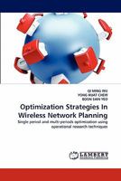 Optimization Strategies In Wireless Network Planning: Single period and multi-periods optimization using operational research techniques 3844399429 Book Cover