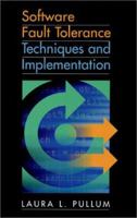 Software Fault Tolerance Techniques and Implementation (Artech House Computer Security Series) 1580531377 Book Cover