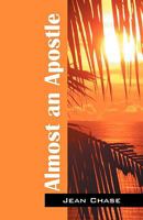 Almost an Apostle 1432739069 Book Cover