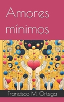 Amores mínimos (Spanish Edition) B0DC55P39X Book Cover