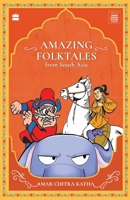 Amazing Folktales From South Asia (Timeless Classics from Amar Chitra Katha) 9354897207 Book Cover