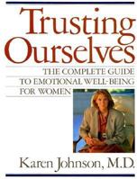 Trusting Ourselves: The Complete Guide to Emotional Well-Being for Women 0871134470 Book Cover