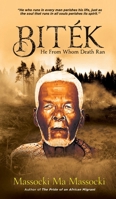 Biték: He From Whom Death Ran 9956465070 Book Cover