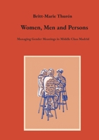 Women, Men and Persons: Managing Gender Meanings in Middle Class Madrid 9180809766 Book Cover