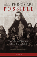 All Things Are Possible: The Selected Writings of Mother Cabrini 1621647854 Book Cover