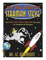 The Tall Tales of Starman Steve 0692569308 Book Cover