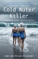 Cold Water Killer: A Tasmanian winter solstice mystery 1915115620 Book Cover