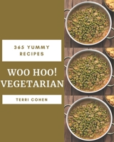 Woo Hoo! 365 Yummy Vegetarian Recipes: Discover Yummy Vegetarian Cookbook NOW! B08JV9JWLL Book Cover