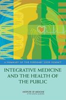 Integrative Medicine and the Health of the Public: A Summary of the February 2009 Summit 0309139015 Book Cover