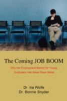The Coming JOB BOOM: Why the Employment Market for Young Graduates Has Never Been Better 059548316X Book Cover