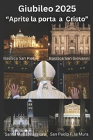 Giubileo 2025: " Aprite la Porta a Cristo " (Guida) (Italian Edition) B0DSK8HW9L Book Cover