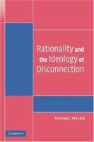 Rationality and the Ideology of Disconnection (Contemporary Political Theory) B008W34BRK Book Cover
