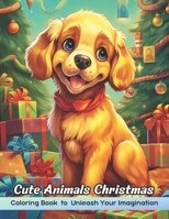 Cute Animals Christmas Coloring Book: Amazing Christmas Coloring Book Featuring A Collection of Cute Animals and Festive Holiday Scenes for Stress Relief and Relaxation B0CPLBH99L Book Cover