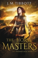 The Horse Masters: The Pridden Saga: Book 5 1739018907 Book Cover