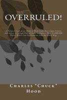 Overruled!: A Personal Look at an Identity Theft Scam That Targets Seniors and Enlists a Corrupt Federal Judge to Enforce Their $1,000,000 Thefts; While Law Enforcement Looks the Other Way. 1542751616 Book Cover